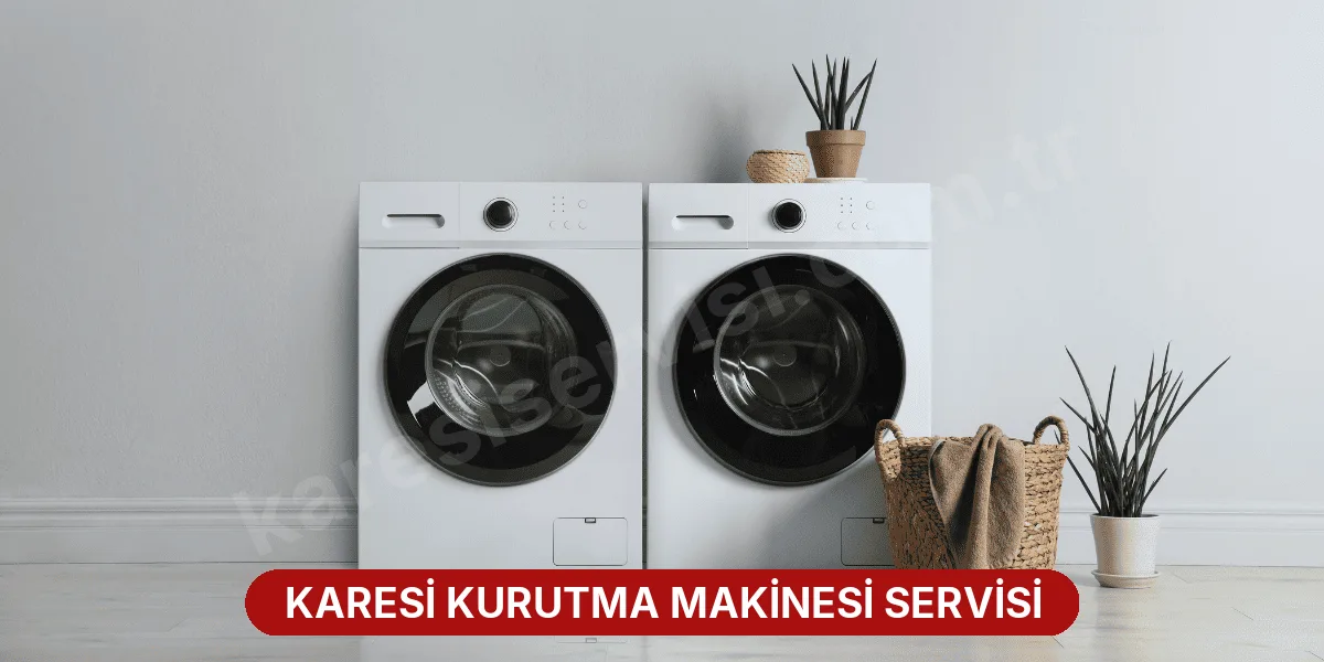 Karesi Kurutma Makinesi Servisi