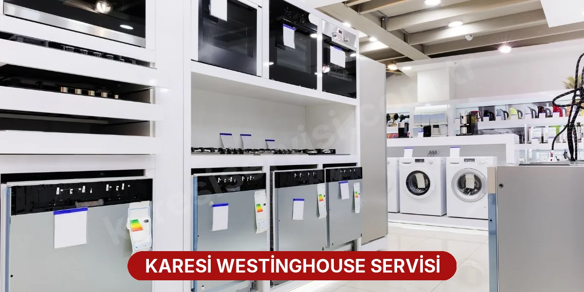 Karesi Westinghouse Servisi